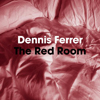 DENNIS FERRER / RED ROOM