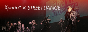 Xperia™ × STREET DANCE