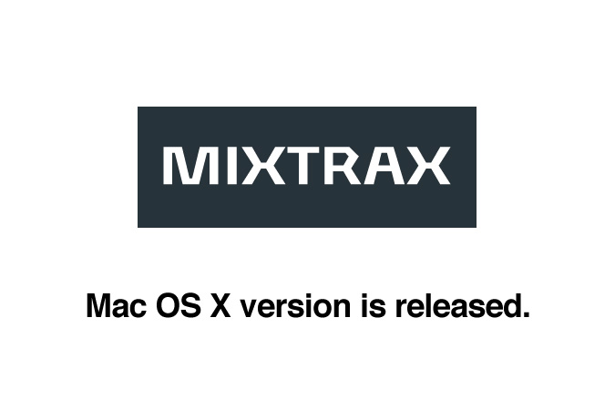 MIXTRAX Mac OS X version is released.